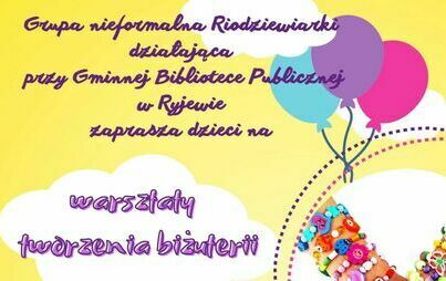 Zdjęcie do Warsztaty biżuteryjne dla dzieci - ZAPRASZAMY